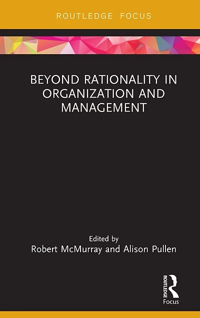 Beyond Rationality Organization and Management