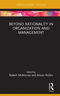 Beyond Rationality Organization and Management