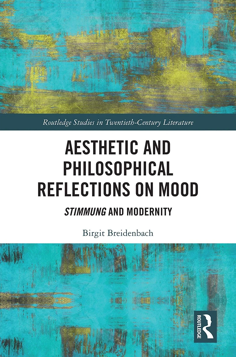 Aesthetic and Philosophical Reflections on Mood: Stimmung Modernity