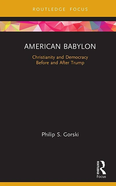 American Babylon: Christianity and Democracy Before After Trump