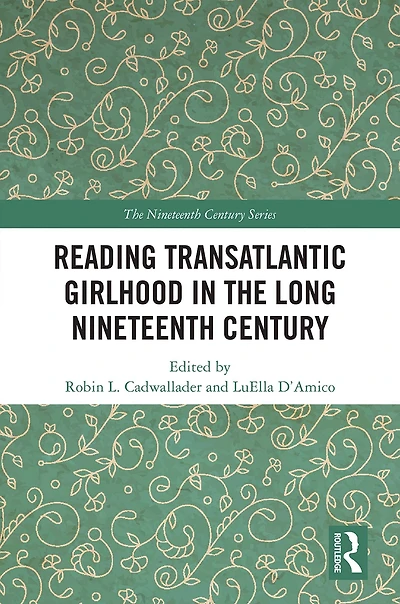 Reading Transatlantic Girlhood the Long Nineteenth Century