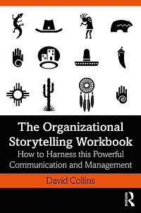 The Organizational Storytelling Workbook: How to Harness this Powerful Communication and Management Tool