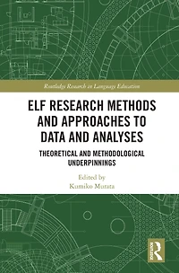 ELF Research Methods and Approaches to Data Analyses: Theoretical Methodological Underpinnings