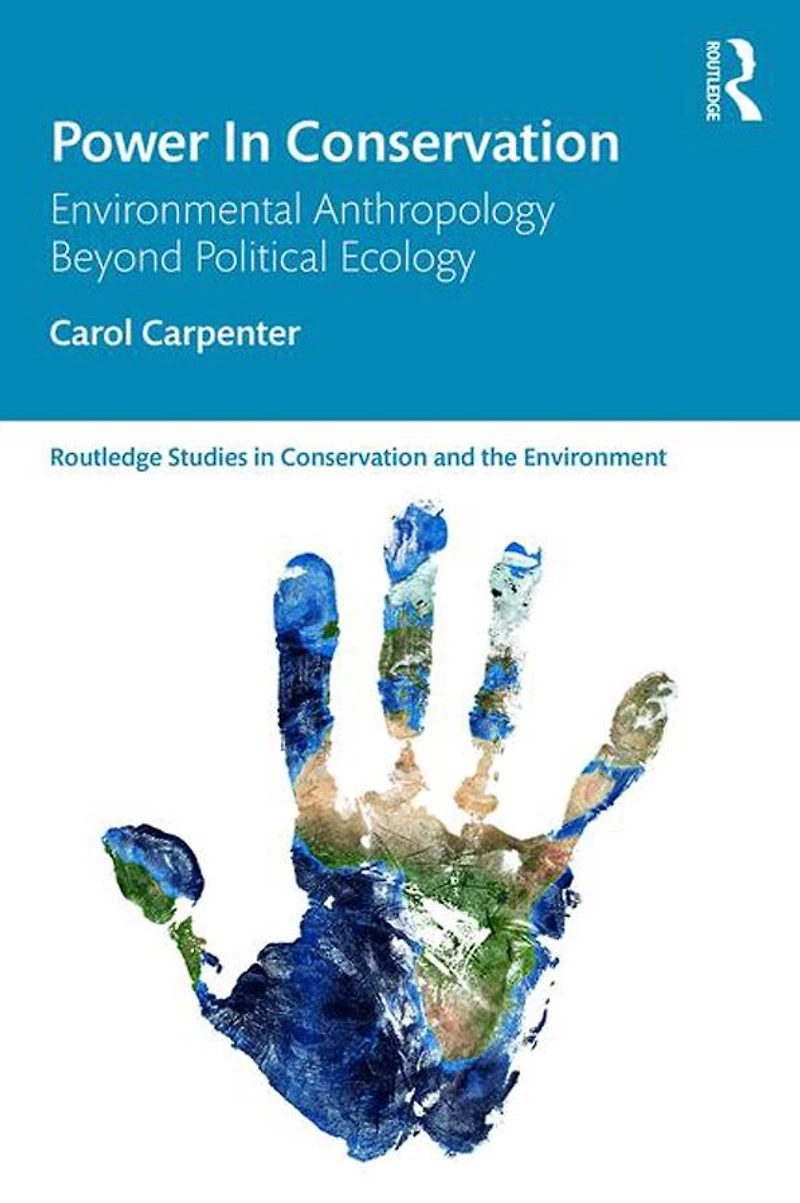 Power Conservation: Environmental Anthropology Beyond Political Ecology