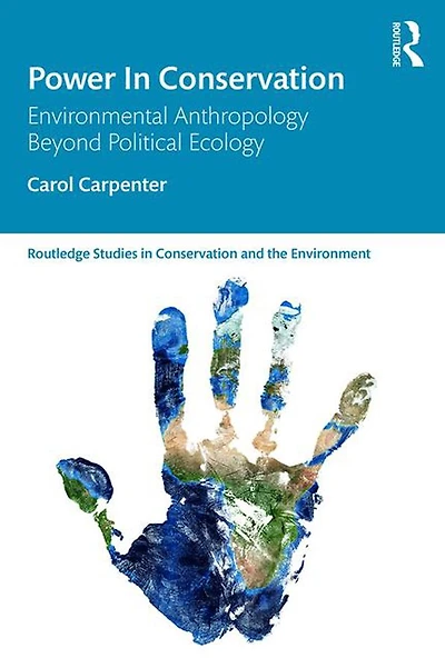 Power Conservation: Environmental Anthropology Beyond Political Ecology