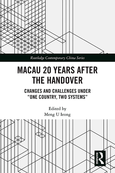 Macau 20 Years after the Handover: Changes and Challenges under "One Country, Two Systems"