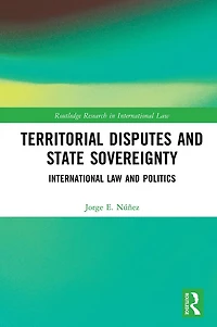 Territorial Disputes and State Sovereignty: International Law Politics