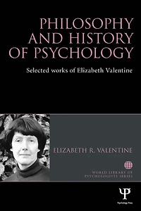Philosophy and History of Psychology: Selected works Elizabeth Valentine