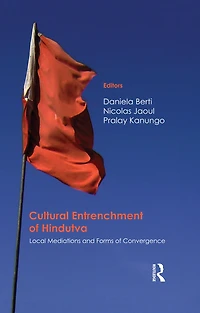 Cultural Entrenchment of Hindutva: Local Mediations and Forms Convergence