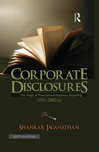 Corporate Disclosures: The Origin of Financial and Business Reporting 1553 - 2007 AD