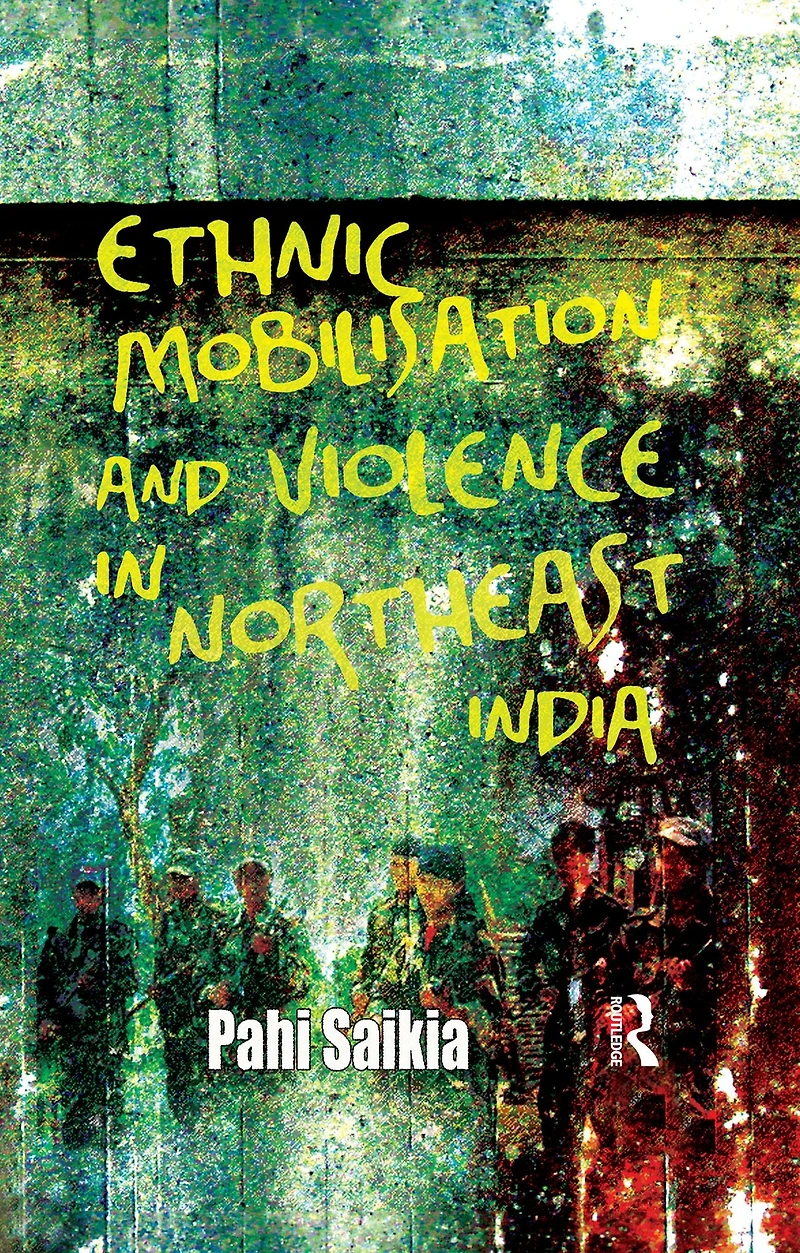 Ethnic Mobilisation and Violence Northeast India