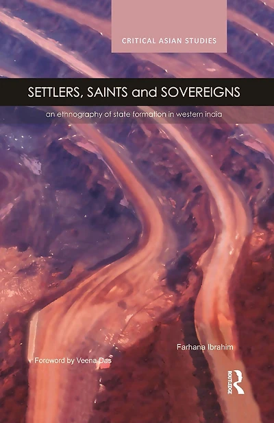 Settlers, Saints and Sovereigns: An Ethnography of State Formation Western India