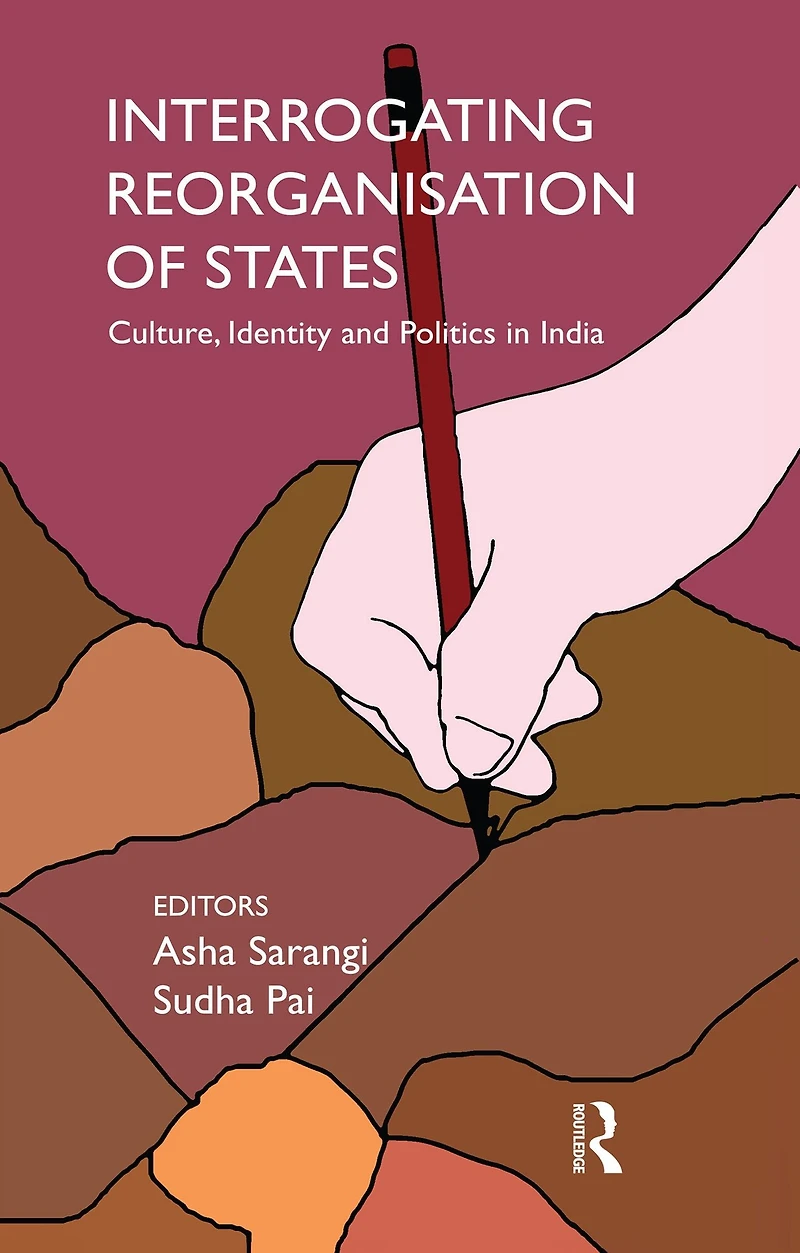 Interrogating Reorganisation of States: Culture, Identity and Politics India