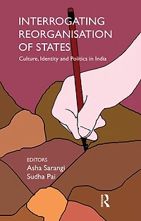Interrogating Reorganisation of States: Culture, Identity and Politics India