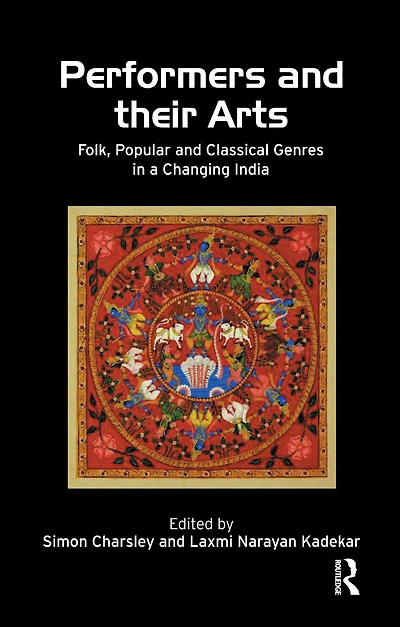 Performers and Their Arts: Folk, Popular Classical Genres a Changing India