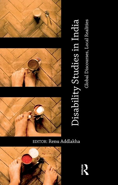 Disability Studies India: Global Discourses, Local Realities