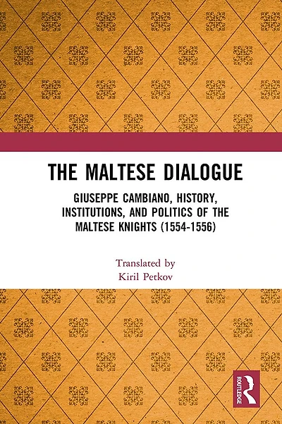 the Maltese Dialogue: Giuseppe Cambiano, History, Institutions, and Politics of Knights 1554-1556