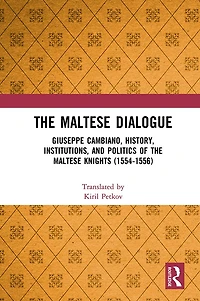 the Maltese Dialogue: Giuseppe Cambiano, History, Institutions, and Politics of Knights 1554-1556