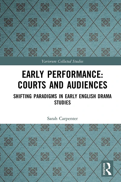 Early Performance: Courts and Audiences: Shifting Paradigms English Drama Studies