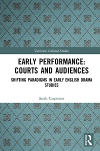 Early Performance: Courts and Audiences: Shifting Paradigms English Drama Studies