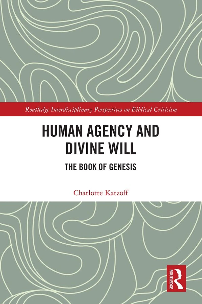 Human Agency and Divine Will: The Book of Genesis