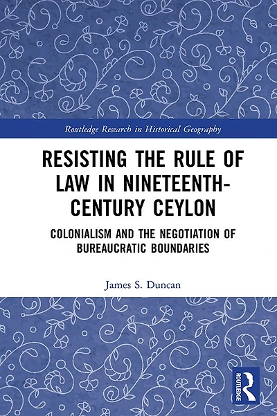 Resisting the Rule of Law Nineteenth-Century Ceylon: Colonialism and Negotiation Bureaucratic Boundaries