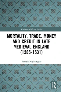 Mortality, Trade, Money and Credit Late Medieval England (1285-1531)