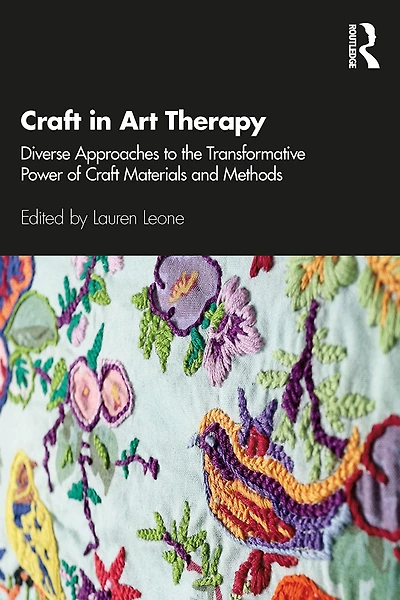 Craft Art Therapy: Diverse Approaches to the Transformative Power of Materials and Methods