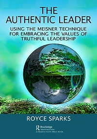 the Authentic Leader: Using Meisner Technique for Embracing Values of Truthful Leadership