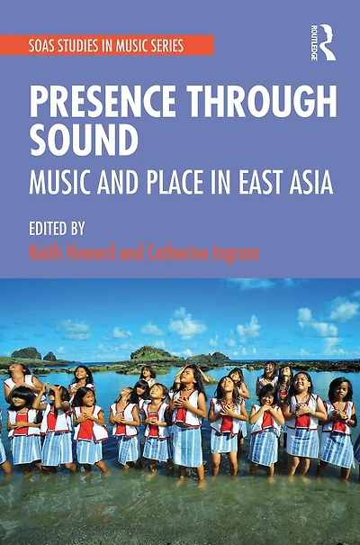 Presence Through Sound: Music and Place East Asia