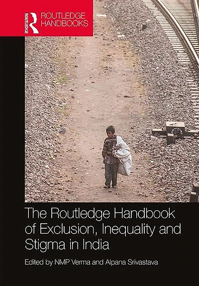 The Routledge Handbook of Exclusion, Inequality and Stigma India