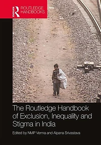 The Routledge Handbook of Exclusion, Inequality and Stigma India