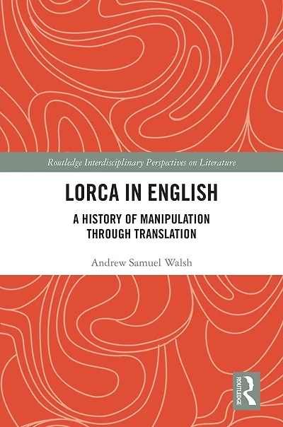 Lorca English: A History of Manipulation through Translation