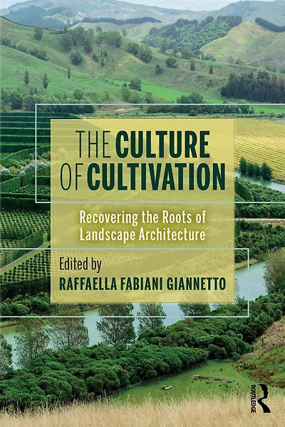 the Culture of Cultivation: Recovering Roots Landscape Architecture