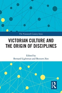 Victorian Culture and the Origin of Disciplines