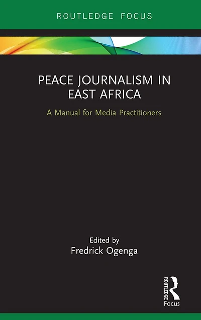 Peace Journalism East Africa: A Manual for Media Practitioners