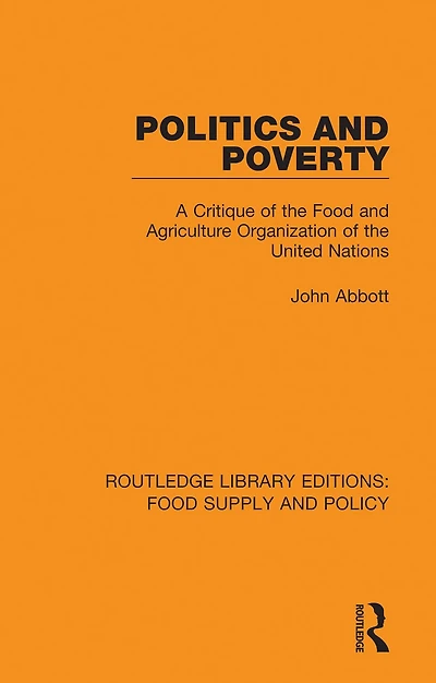 Politics and Poverty: A Critique of the Food Agriculture Organization United Nations