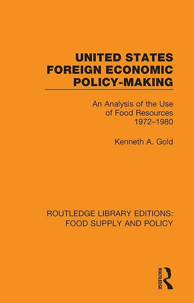 United States Foreign Economic Policy-making: An Analysis of the Use Food Resources 1972-1980