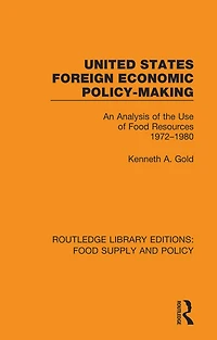 United States Foreign Economic Policy-making: An Analysis of the Use Food Resources 1972-1980