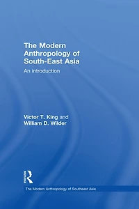 The Modern Anthropology of South-East Asia: An Introduction