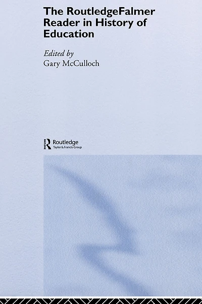 the RoutledgeFalmer Reader History of Education