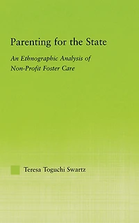 Parenting for the State: An Ethnographic Analysis of Non-Profit Foster Care
