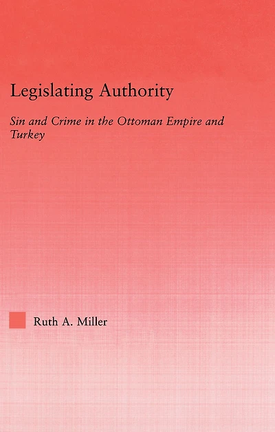 Legislating Authority: Sin and Crime the Ottoman Empire Turkey