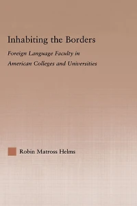 Inhabiting the Borders: Foreign Language Faculty American Colleges and Universities