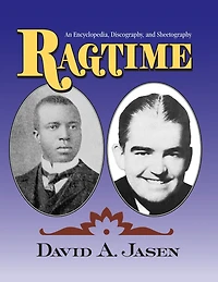 Ragtime: An Encyclopedia, Discography, and Sheetography