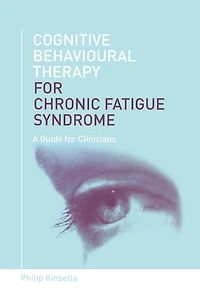 Cognitive Behavioural Therapy for Chronic Fatigue Syndrome: A Guide Clinicians