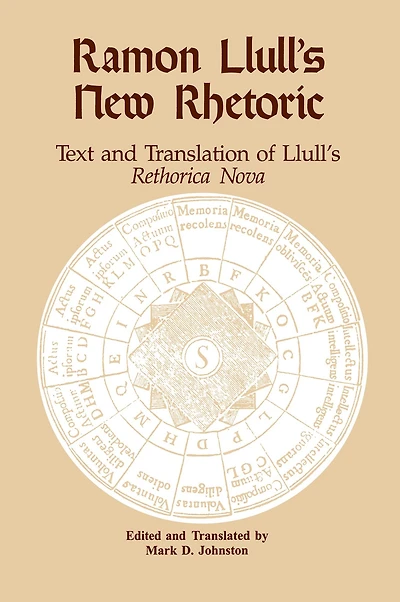 Ramon Llull's New Rhetoric: Text and Translation of rethorica Nova