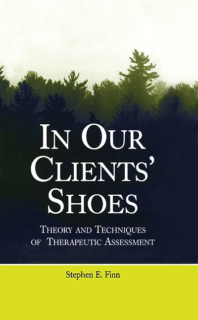 Our Clients' Shoes: Theory and Techniques of Therapeutic Assessment