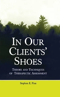 Our Clients' Shoes: Theory and Techniques of Therapeutic Assessment