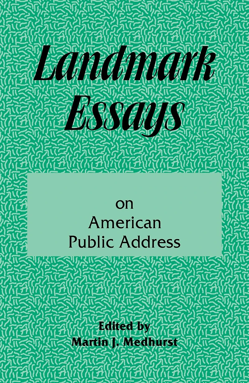 Landmark Essays on American Public Address: Volume 1